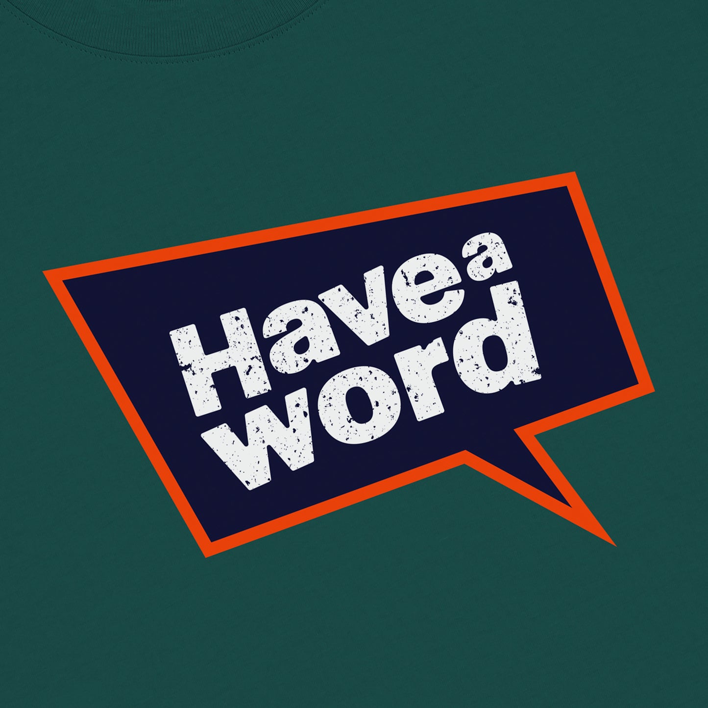 Have A Word Full Chest Logo Tee