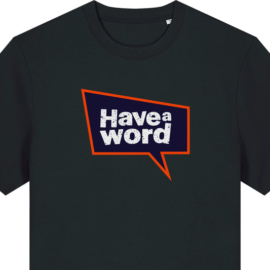 Have A Word Full Chest Logo Tee